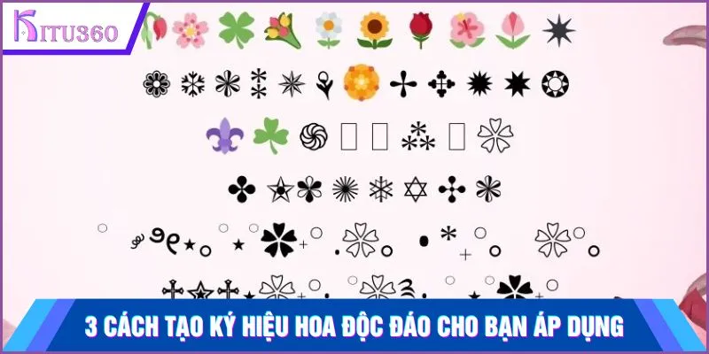 3 cách tạo ký hiệu hoa độc đáo cho bạn áp dụng