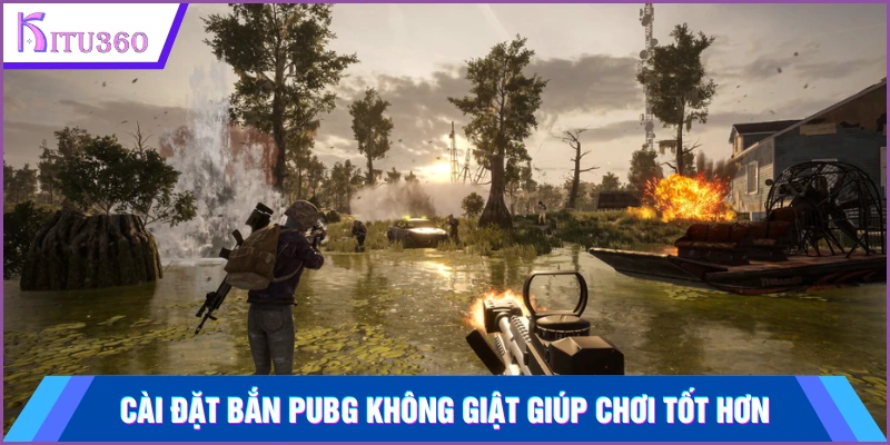 Cách cài đặt bắn PUBG Mobile không giật giúp trải nghiệm tốt hơn