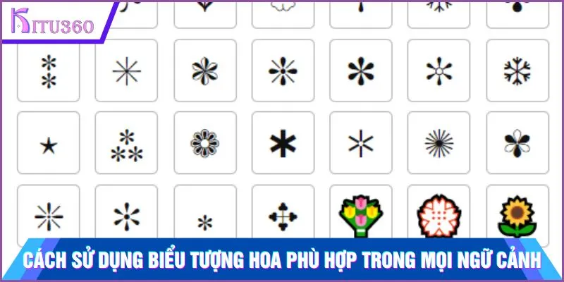 Cách sử dụng biểu tượng hoa phù hợp trong mọi ngữ cảnh