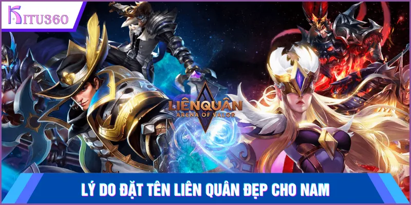Lý do đặt tên Liên Quân đẹp cho nam