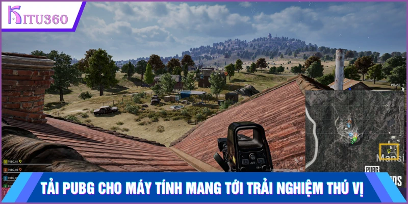 Tải PUBG cho máy tính mang tới trải nghiệm thú vị