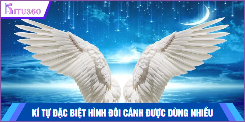 Kí tự đặc biệt hình đôi cánh được dùng thường xuyên