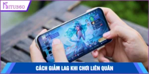Cach Giam Lag Khi Choi Lien Quan
