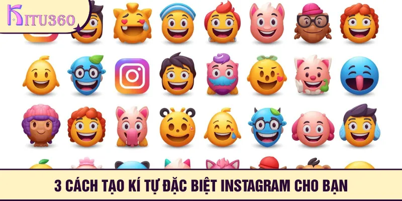 3 cách tạo kí tự đặc biệt Instagram cho bạn