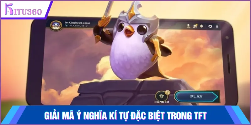 Giải mã ý nghĩa kí tự đặc biệt trong TFT