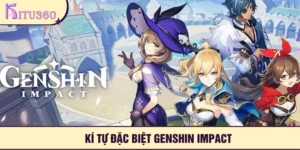 Ki Tu Dac Biet Genshin Impact