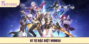 Ki Tu Dac Biet Honkai