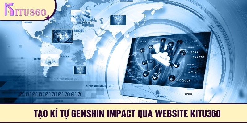Kitu360 là website tạo kí tự genshin impact hiệu quả