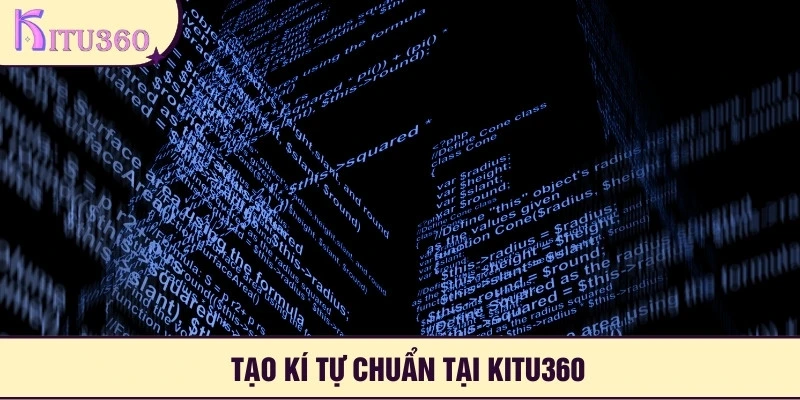 Tạo kí tự chuẩn tại Kitu360