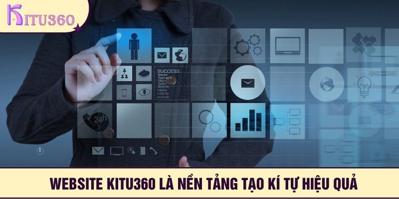 Website Kitu360 là nền tảng tạo kí tự hiệu quả