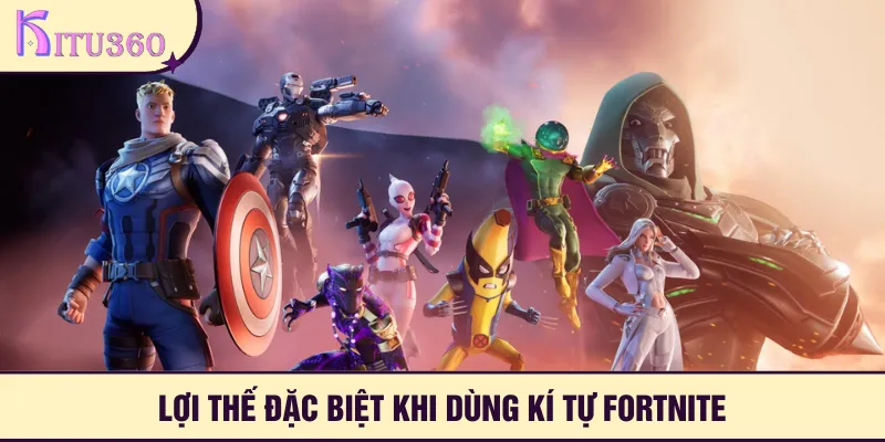 Các điểm lợi thế khi sử dụng kí tự Fortnite