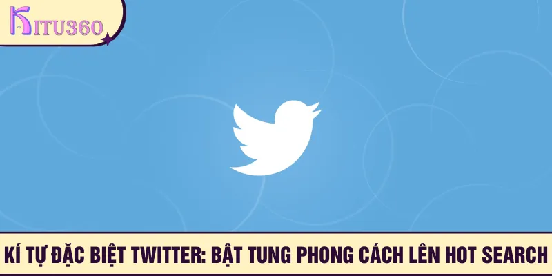 Ki Tu Dac Biet Twitter