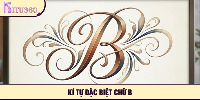 Ki Tu Dac Biet Chu B