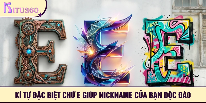 Kí tự đặc biệt chữ e giúp nickname trở nên ấn tượng
